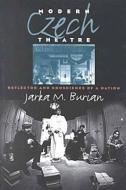 Modern Czech Theatre di Jarka M. Burian edito da University of Iowa Press