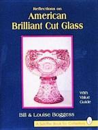 Reflections on American Brilliant Cut Glass di Bill Boggess edito da Schiffer Publishing Ltd