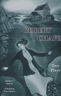 Robert Chafe: Two Plays di Robert Chafe edito da PLAYWRIGHTS CANADA PR