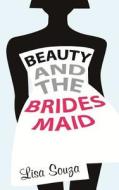 Beauty and the Bridesmaid di Lisa Souza edito da Mark Souza