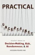 PRACTICAL UNCERTAINTY di Hossein Pishro-Nik edito da Kappa Research, LLC