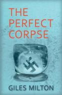 The Perfect Corpse di Giles Milton edito da Prospero Press