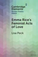 Emma Rice's Feminist Acts Of Love di Lisa Peck edito da Cambridge University Press