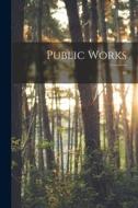 Public Works; 44 di Anonymous edito da LIGHTNING SOURCE INC