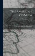 The American Vignola: Arches And Vaults, Roofs And Domes, Doors And Windows, Walls And Ceilings, Steps And Staircases di William Robert Ware, Vignola edito da LEGARE STREET PR