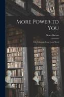 More Power to You: Fifty Editorials From Every Week di Bruce Barton edito da LEGARE STREET PR