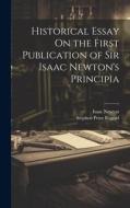 Historical Essay On the First Publication of Sir Isaac Newton's Principia di Isaac Newton, Stephen Peter Rigaud edito da LEGARE STREET PR