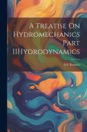 A Treatise On Hydromechanics Part IIHydrodynamics di As Ramsey edito da LEGARE STREET PR