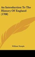 An Introduction to the History of England (1708) di William Temple edito da Kessinger Publishing