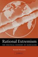 Rational Extremism di Ronald Wintrobe edito da Cambridge University Press