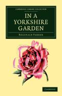 In a Yorkshire Garden di Reginald John Farrer edito da Cambridge University Press