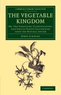 The Vegetable Kingdom di John Lindley edito da Cambridge University Press