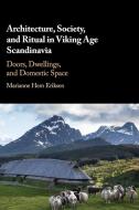 Architecture, Society, and Ritual in Viking Age Scandinavia di Marianne Hem Eriksen edito da Cambridge University Press