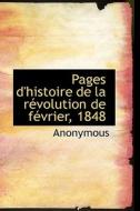 Pages D'histoire De La R Volution De F Vrier, 1848 di Anonymous edito da Bibliolife
