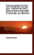 Sitzungsberichte Der Gesellschaft Naturf di . Anonymous edito da BiblioLife