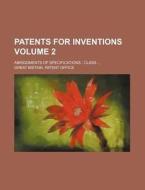 Patents for Inventions Volume 2; Abridgments of Specifications Class di Great Britain Patent Office edito da Rarebooksclub.com