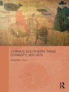 China's Southern Tang Dynasty, 937-976 di Johannes L. Kurz edito da Taylor & Francis Ltd