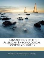 Transactions Of The American Entomological Society, Volume 17 edito da Bibliobazaar, Llc