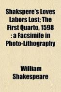 Shakspere's Loves Labors Lost; The First di William Shakespeare edito da General Books