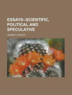 Essays--scientific, Political And Specul di Herbert Spencer edito da Rarebooksclub.com