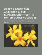 Cases Argued And Adjudged In The Supreme di United States Supreme Court edito da Rarebooksclub.com