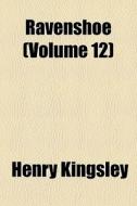 Ravenshoe Volume 12 di Henry Kingsley edito da General Books