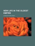 New Life In The Oldest Empire di Charles Filkins Sweet edito da Rarebooksclub.com