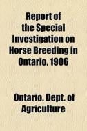 Report Of The Special Investigation On H di Ontario Agriculture edito da General Books