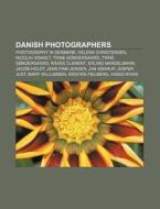 Danish photographers di Books Llc edito da Books LLC, Reference Series