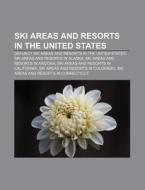 Ski Areas And Resorts In The United Stat di Books Llc edito da Books LLC, Wiki Series