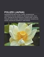Polizei (Japan) di Quelle Wikipedia edito da Books LLC, Reference Series