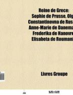 Reine De Gr Ce: Sophie De Prusse, Olga C di Livres Groupe edito da Books LLC, Wiki Series