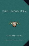 Capelli Biondi (1906) di Salvatore Farina edito da Kessinger Publishing
