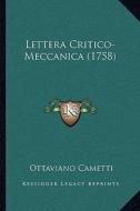 Lettera Critico-Meccanica (1758) di Ottaviano Cametti edito da Kessinger Publishing
