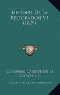 Histoire de La Restoration V1 (1879) di Cleophas Dareste De La Chavanne edito da Kessinger Publishing