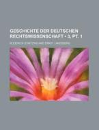 Geschichte Der Deutschen Rechtswissenschaft (3, Pt. 1) di Roderich Stintzing edito da General Books Llc