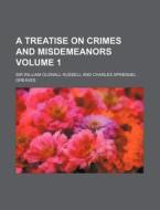 A Treatise on Crimes and Misdemeanors Volume 1 di William Oldnall Russell edito da Rarebooksclub.com
