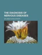 The Diagnosis of Nervous Diseases di James Purves-Stewart edito da Rarebooksclub.com