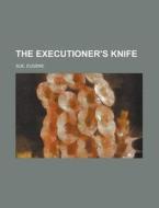 The Executioner's Knife di Eugene Sue edito da Rarebooksclub.com