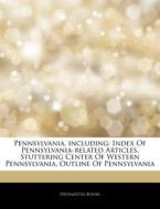 Pennsylvania, Including: Index Of Pennsy di Hephaestus Books edito da Hephaestus Books