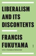 Liberalism and Its Discontents di Francis Fukuyama edito da PICADOR