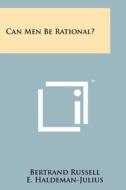 Can Men Be Rational? di Bertrand Russell edito da Literary Licensing, LLC