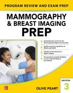 Mammography and Breast Imaging Prep: Program Review and Exam Prep, Third Edition di Olive Peart edito da MCGRAW HILL EDUCATION & MEDIC