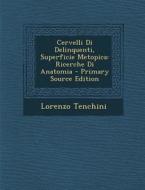 Cervelli Di Delinquenti, Superficie Metopica: Ricerche Di Anatomia di Lorenzo Tenchini edito da Nabu Press