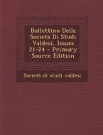 Bollettino Della Societa Di Studi Valdesi, Issues 21-24 - Primary Source Edition edito da Nabu Press