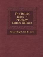 The Italian Lakes - Primary Source Edition di Richard Bagot, Ella Du Cane edito da Nabu Press