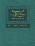 Dictionary of National Biography, Volume 13 di Leslie Stephen, Sidney Lee edito da Nabu Press