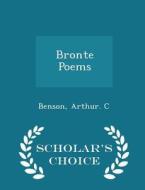 Bronte Poems - Scholar's Choice Edition di Benson Arthur C edito da Scholar's Choice
