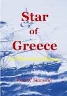 STAR OF GREECE - AN ILLUS HIST di Paul W. Simpson edito da LULU PR