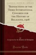 Transactions Of The Third International Congress For The History Of Religions, Vol. 1 (classic Reprint) di Unknown Author edito da Forgotten Books